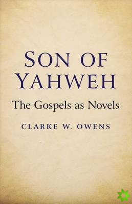 Son of Yahweh - The Gospels as Novels