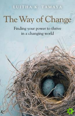 Way of Change, The - Finding your power to thrive in a changing world.