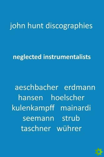Neglected Instrumentalists - Adrian Aeschbacher, Eduard Erdmann, Conrad Hansen, Ludwig Hoelscher, Georg Kulenkampff, Enrico Mainardi, Carl Seemann, Ma