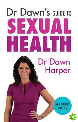 Dr Dawn's Guide to Sexual Health