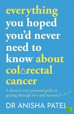 everything you hoped youd never need to know about bowel cancer