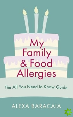 My Family and Food Allergies - The All You Need to Know Guide