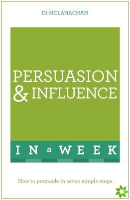 Persuasion And Influence In A Week