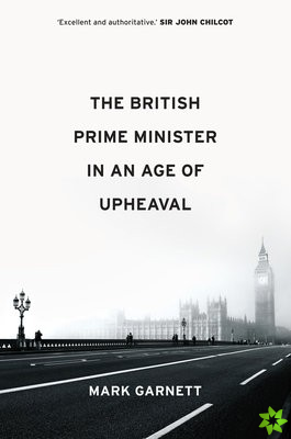 British Prime Minister in an Age of Upheaval