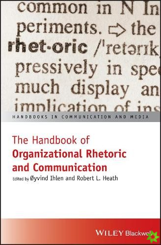 Handbook of Organizational Rhetoric and Communication