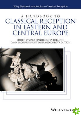 Handbook to Classical Reception in Eastern and Central Europe