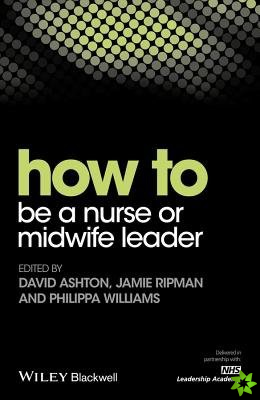 How to be a Nurse or Midwife Leader