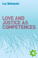 Love and Justice as Competences