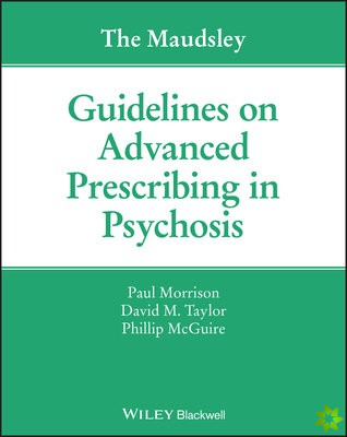 Maudsley Guidelines on Advanced Prescribing in Psychosis