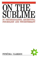 On the Sublime in Psychoanalysis, Archetypal Psychology and Psychotherapy