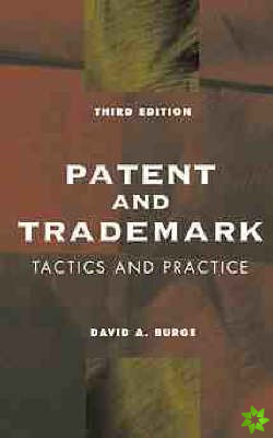 Patent and Trademark Tactics and Practice