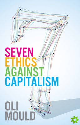 Seven Ethics Against Capitalism