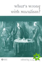What's Wrong with Moralism?