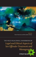 Wiley-Blackwell Handbook of Legal and Ethical Aspects of Sex Offender Treatment and Management