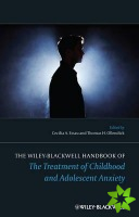 Wiley-Blackwell Handbook of The Treatment of Childhood and Adolescent Anxiety
