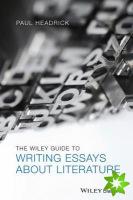 Wiley Guide to Writing Essays About Literature