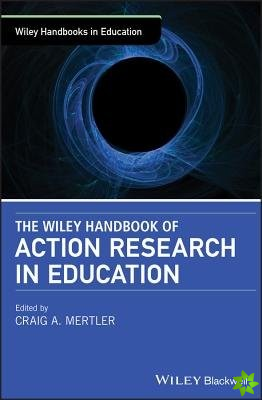 Wiley Handbook of Action Research in Education