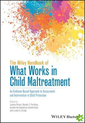 Wiley Handbook of What Works in Child Maltreatment