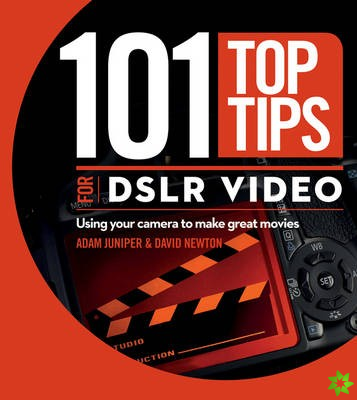 101 Top Tips for DSLR Video
