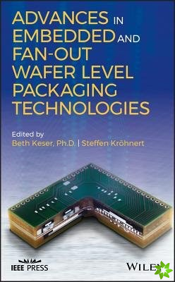 Advances in Embedded and Fan-Out Wafer Level Packaging Technologies