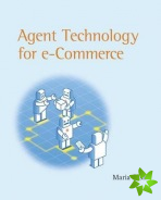 Agent Technology for E-Commerce