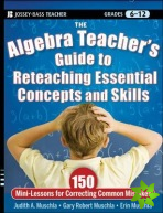 Algebra Teacher's Guide to Reteaching Essential Concepts and Skills