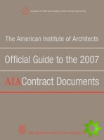 American Institute of Architects Official Guide to the 2007 AIA Contract Documents