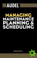 Audel Managing Maintenance Planning and Scheduling