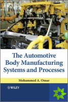 Automotive Body Manufacturing Systems and Processes