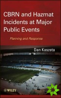 CBRN and Hazmat Incidents at Major Public Events - Planning and Response