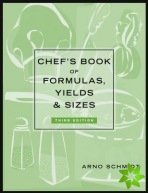 Chef's Book of Formulas, Yields & Sizes 3e