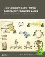 Complete Social Media Community Manager's Guid e - Essential Tools and Tactics for Business Success