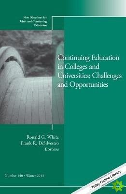 Continuing Education in Colleges and Universities: Challenges and Opportunities