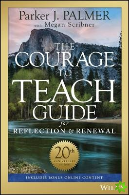 Courage to Teach Guide for Reflection and Renewal