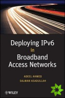 Deploying IPv6 in Broadband Access Networks