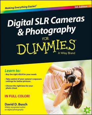 Digital SLR Cameras & Photography For Dummies
