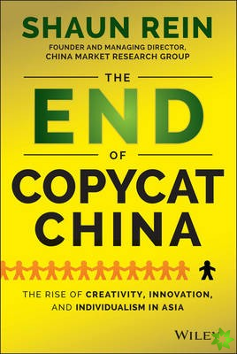 End of Copycat China - The Rise of Creativity, Innovation, and Individualism in Asia