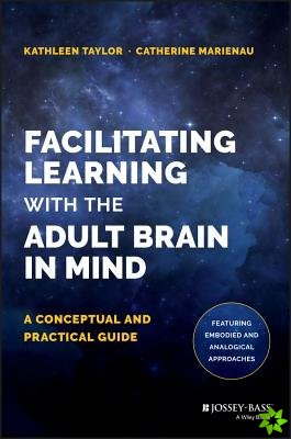Facilitating Learning with the Adult Brain in Mind