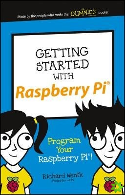 Getting Started with Raspberry Pi: Program Your Ra spberry Pi!