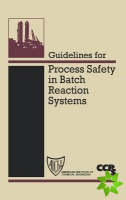 Guidelines for Process Safety in Batch Reaction Systems