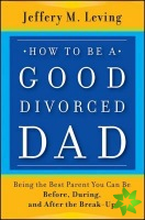 How to be a Good Divorced Dad