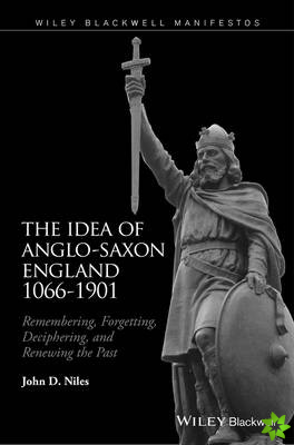 Idea of Anglo-Saxon England 1066-1901