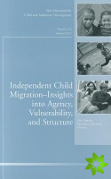 Independent Child Migrations: Insights into Agency, Vulnerability, and Structure