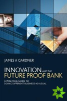 Innovation and the Future Proof Bank