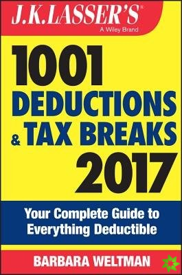 J.K. Lasser's 1001 Deductions and Tax Breaks 2017