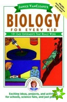 Janice VanCleave's Biology For Every Kid