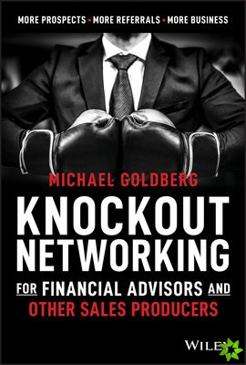 Knockout Networking for Financial Advisors and Other Sales Producers