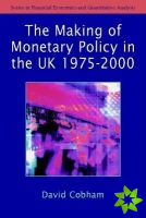 Making of Monetary Policy in the UK, 1975-2000