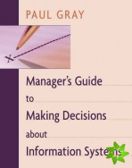 Manager's Guide to Making Decisions about Information Systems
