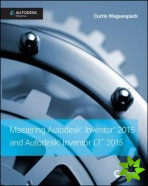 Mastering Autodesk Inventor 2015 and Autodesk Inventor LT 2015